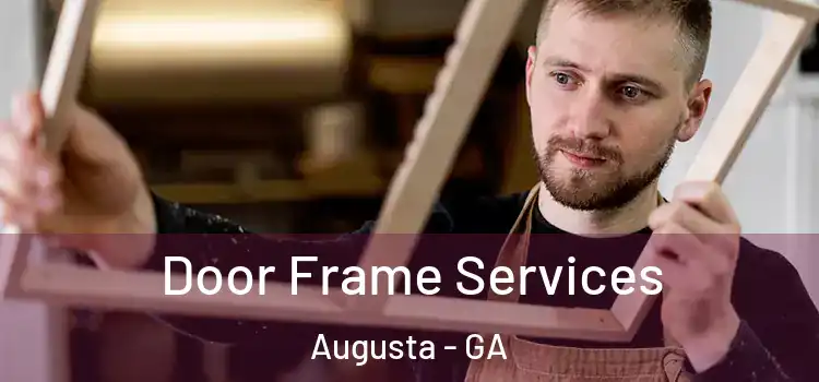 Door Frame Services Augusta - GA