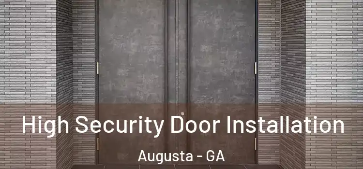High Security Door Installation Augusta - GA