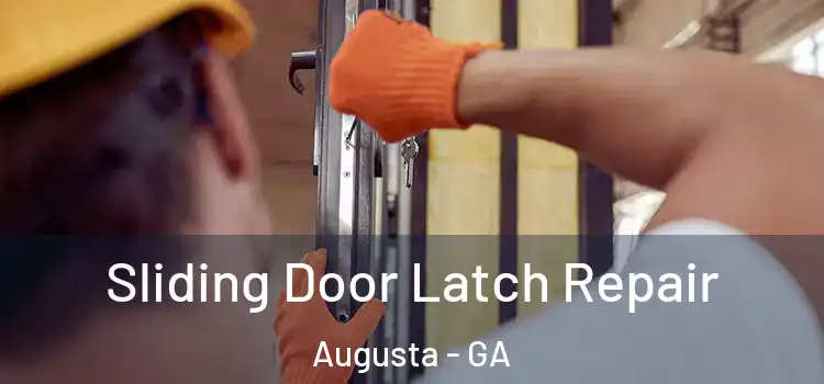 Sliding Door Latch Repair Augusta - GA